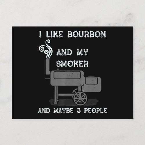 I Like Bourbon And My Smoker And Maybe 3 People Holiday Postcard