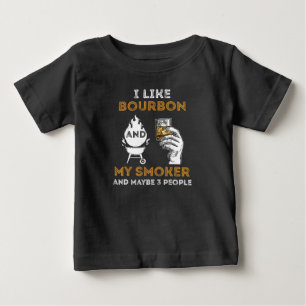 I Like Bourbon My Smoker Maybe 3 People Funny BBQ Baby T-Shirt