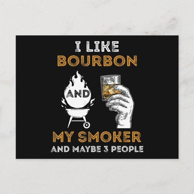 I Like Bourbon My Smoker Maybe 3 People Funny BBQ Holiday Postcard (Front)