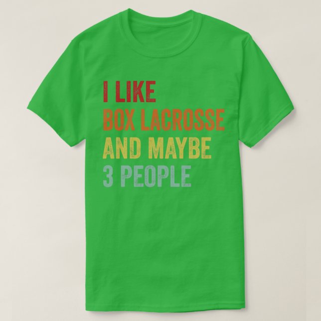 I Like Box lacrosse Maybe 3 People T-Shirt (Design Front)