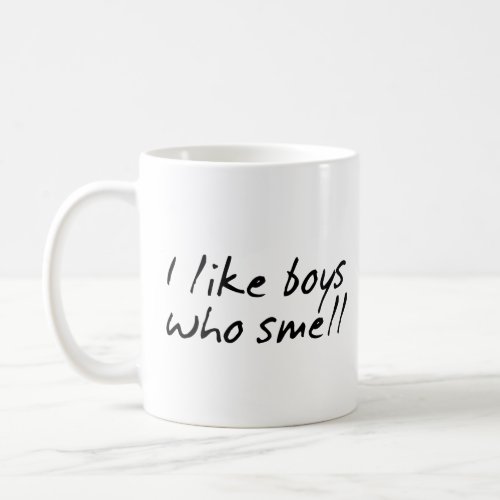 I LIKE BOYS WHO SMELL  COFFEE MUG