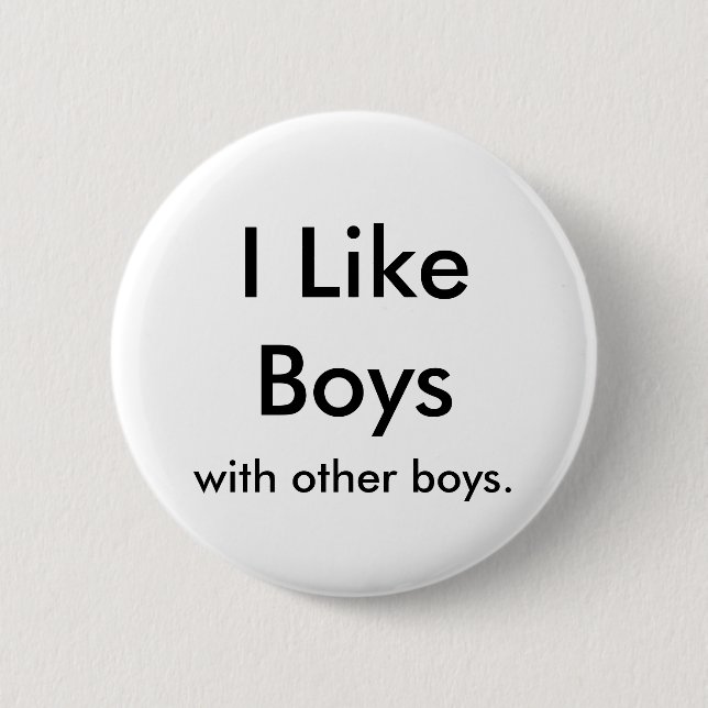 I Like Boys, with other boys. Pinback Button (Front)