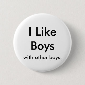 I Like Boys, with other boys. Pinback Button