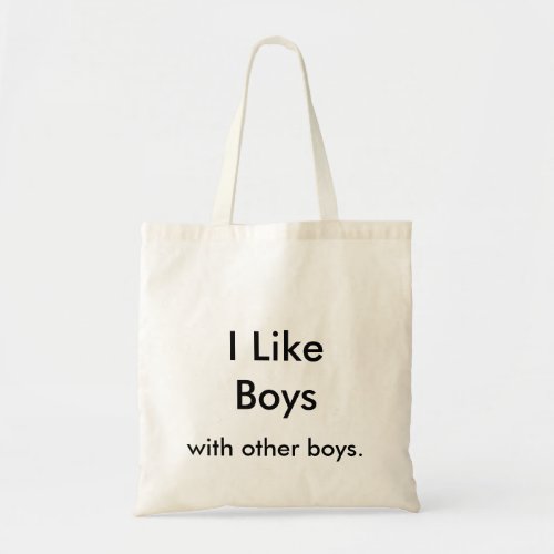 I Like Boys with other boys Tote Bag