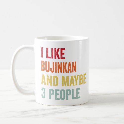 I Like Bujinkan Maybe 3 People  Coffee Mug