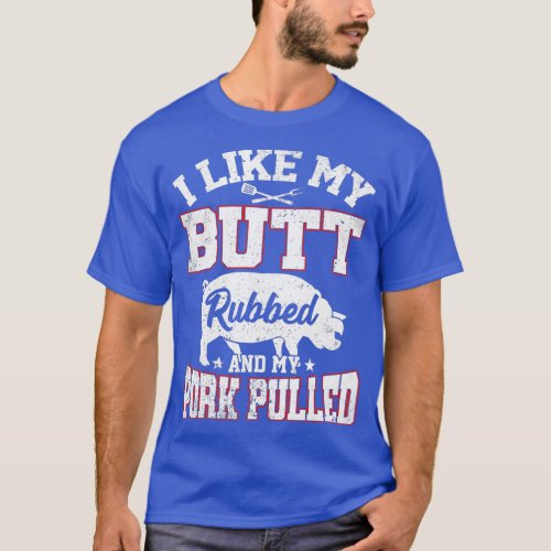 I Like Butt Rubbed  My Pork Pulled Funny BBQ T_Shirt