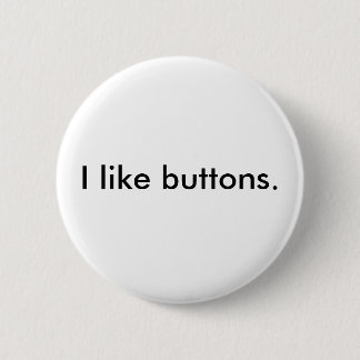I like buttons. button