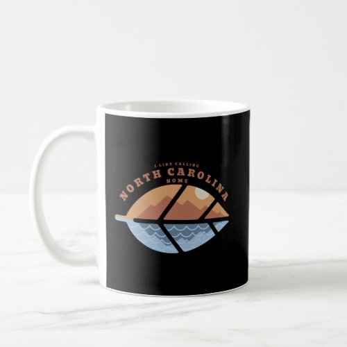 I Like Calling North Carolina Home Mountains To Oc Coffee Mug