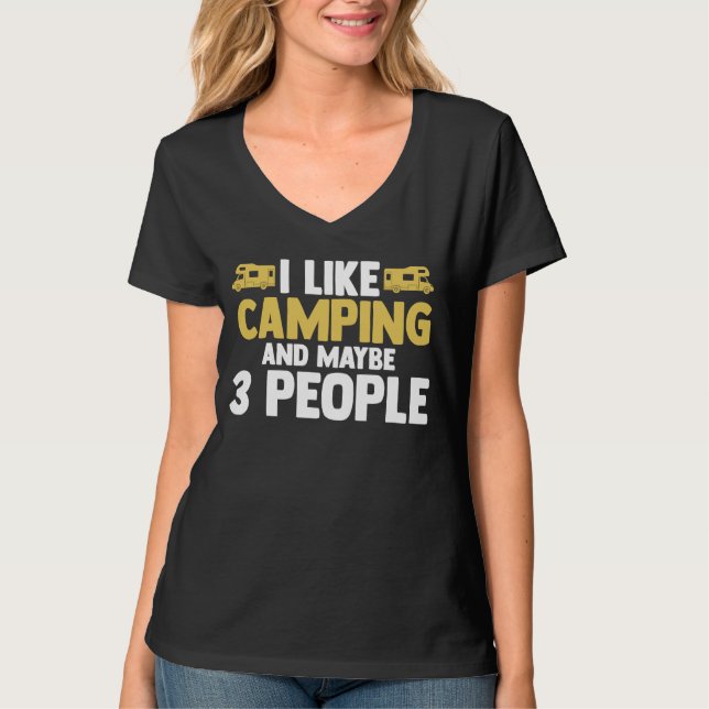 I like camping and maybe 3 people camper RV carava T-Shirt (Front)