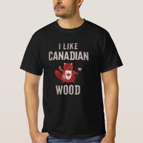 I like Canadian Wood Beaver Canada Beaver T_Shirt
