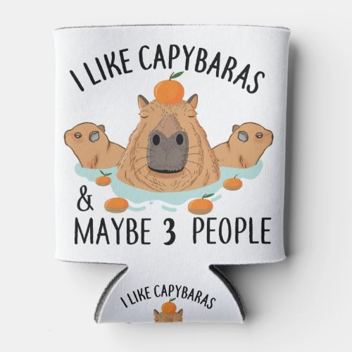 I like Capybaras and maybe 3 people Funny Baby Can Cooler