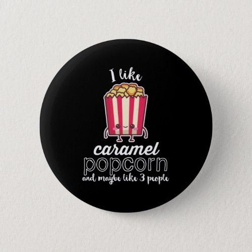 I Like Caramel Popcorn and Maybe Like 3 People Button