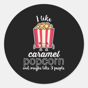 I Like Caramel Popcorn and Maybe Like 3 People Classic Round Sticker