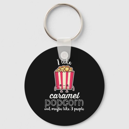 I Like Caramel Popcorn and Maybe Like 3 People Keychain