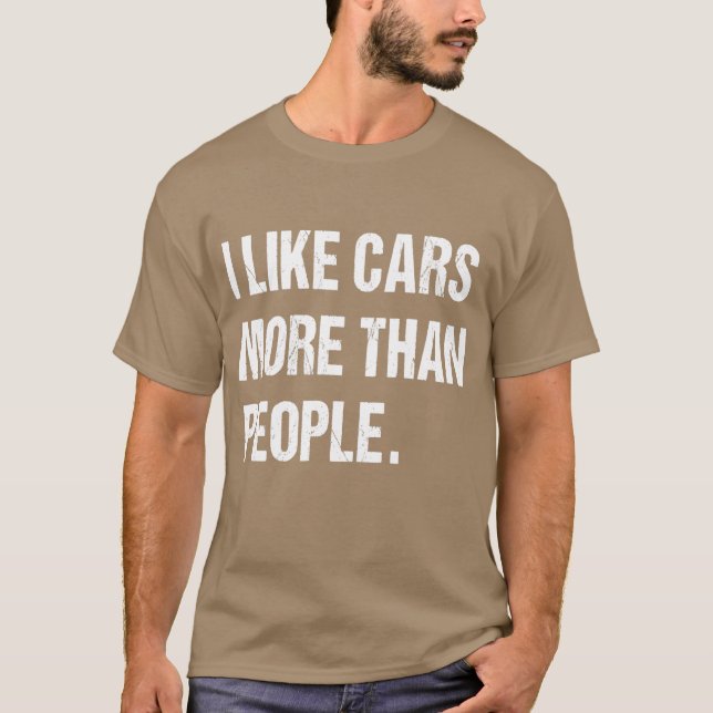 I like cars more than people Fun T-Shirt (Front)