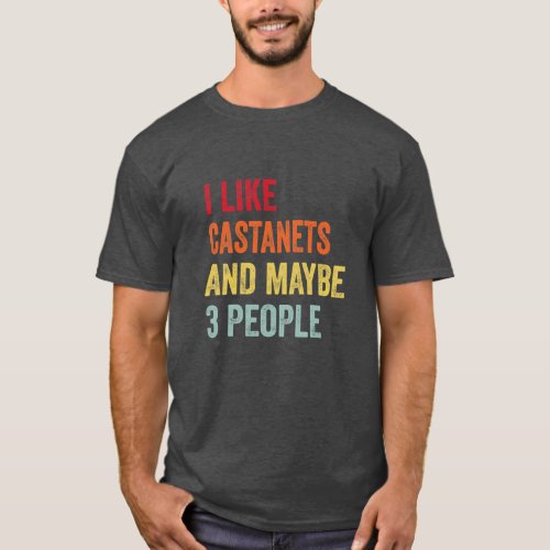 I Like Castanets Maybe 3 People  T_Shirt