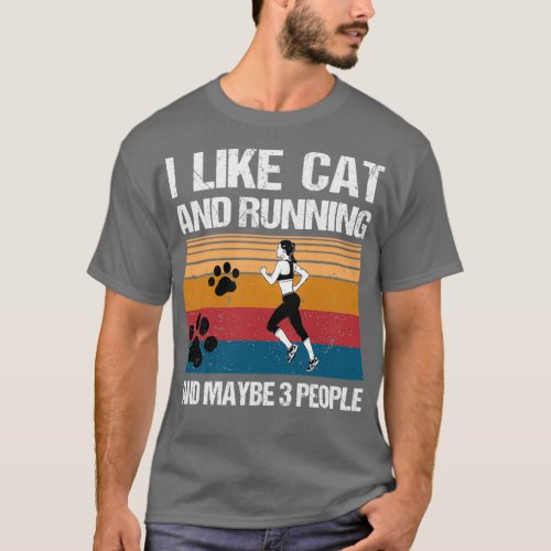 I Like Cat And Running And Maybe 3 People  T_Shirt