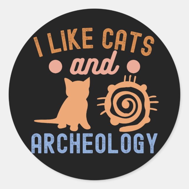 I Like Cats and Archeology, Archaeology Lover Classic Round Sticker (Front)