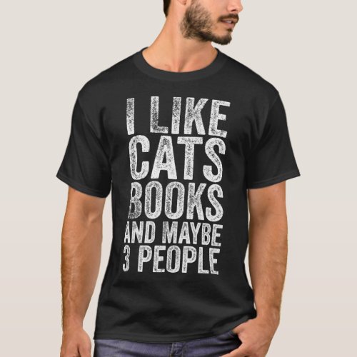I Like Cats and Books and Maybe Like 3 People  Rea T_Shirt