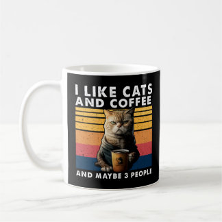 I Like Cats And Coffee And Maybe 3 People  1  Mug