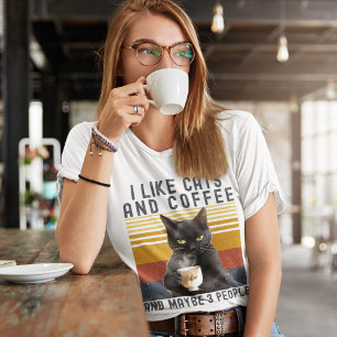 I Like Cats and Coffee And maybe 3 People Cat Love T-Shirt