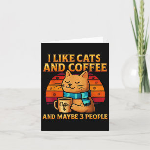 I Like Cats And Coffee And Maybe Funny Cat Lover W Card