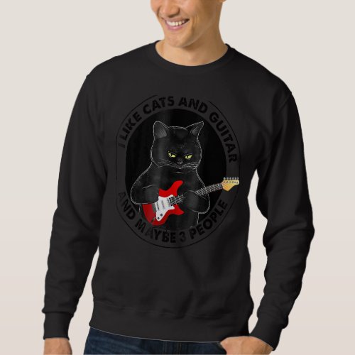 I Like Cats And Guitar And Maybe 3 People Parents Sweatshirt