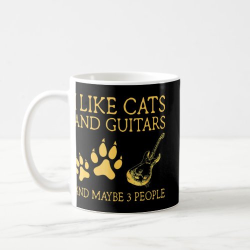 I Like Cats And Guitars And Maybe 3 People I Like  Coffee Mug