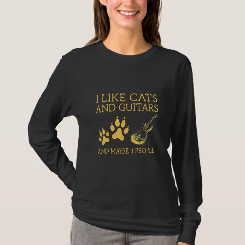 I Like Cats And Guitars And Maybe 3 People I Like  T_Shirt
