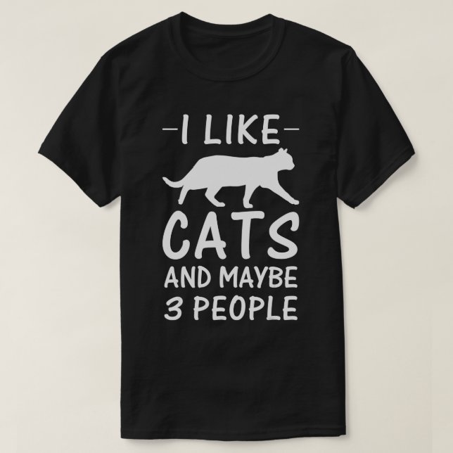 I Like Cats And Maybe Three People Funny Gift  T-Shirt (Design Front)