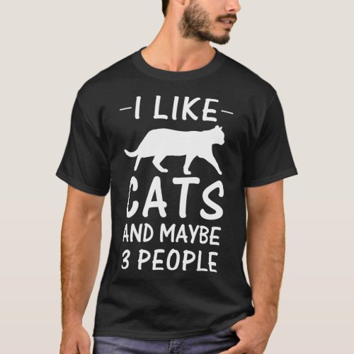 I Like Cats And Maybe Three People Funny Gift  T_Shirt