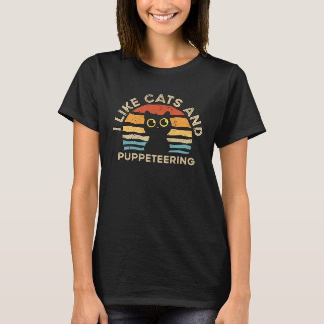 I Like Cats And Puppeteering T-Shirt (Front)