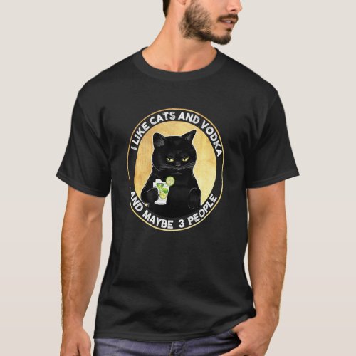 I Like Cats And Vodka And Maybe 3 People Vintage T_Shirt