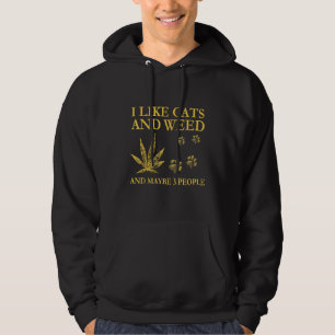 I Like Cats And Weed And Maybe 3 People Hoodie