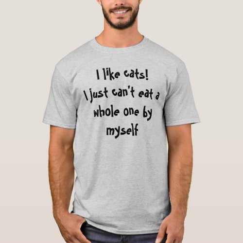 I like catsI just cant eat a who _ Customized T_Shirt