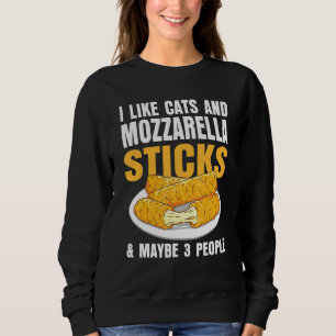 I Like Cats & Mozzarella Sticks Cheese And Maybe 3 Sweatshirt