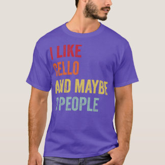 I Like Cello Maybe 3 People T-Shirt