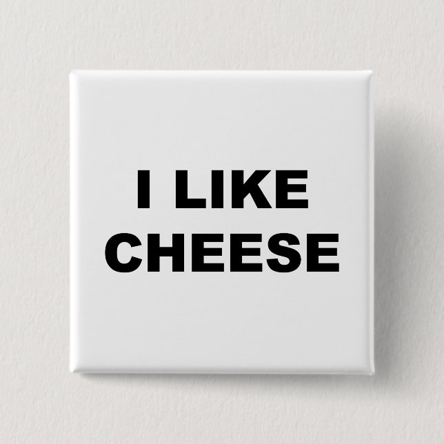 I Like Cheese Pinback Button (Front)
