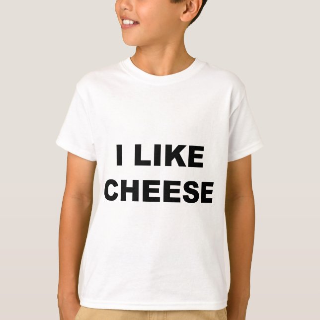 I Like Cheese T-Shirt (Front)