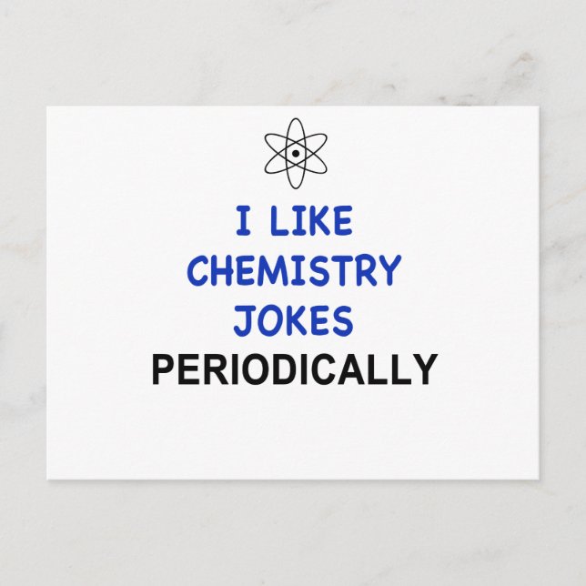 I LIKE CHEMISTRY JOKES PERIODICALLY POSTCARD (Front)