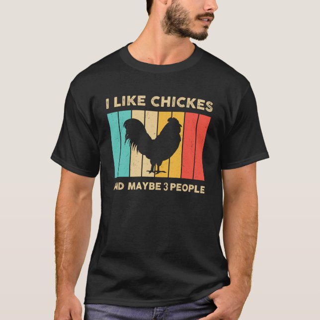 I Like Chickes And Maybe 3 People  Retro Chicken F T-Shirt (Front)