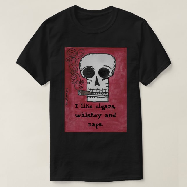 I like cigars, whiskey and naps T-Shirt (Design Front)