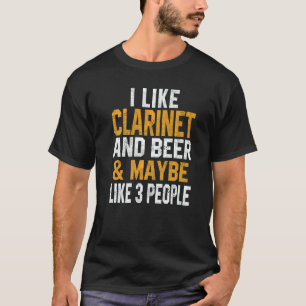 I Like Clarinet And Beer Orchestra Musician Wind W T-Shirt