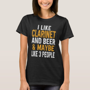 I Like Clarinet And Beer Orchestra Musician Wind W T-Shirt