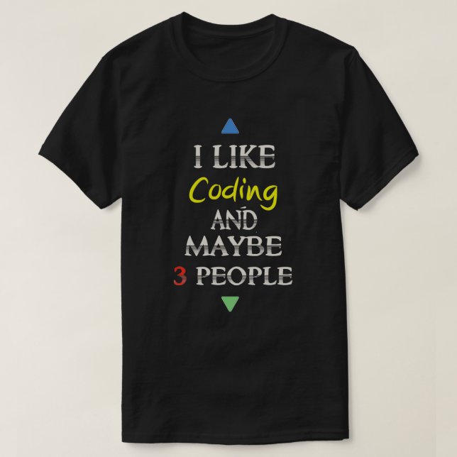 I Like Coding And Maybe 3 People T-Shirt (Design Front)