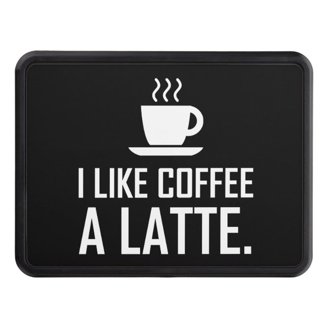 I Like Coffee A Latte Funny Hitch Cover (Front)