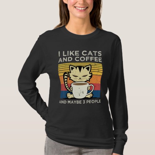 I Like Coffee And Cat And Maybe 3 People Pet T_Shirt