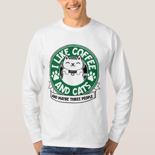 I Like Coffee and Cats and Maybe 3 People Funny Pe T_Shirt