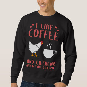 I Like Coffee And Chickens Farmer   Sweatshirt