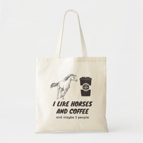 I Like Coffee And Horses And Maybe 3 Peoplepng Tote Bag
